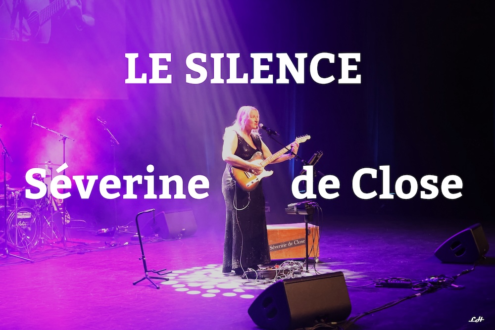 « Le silence » – Nouvelle vidéo live de Séverine de Close